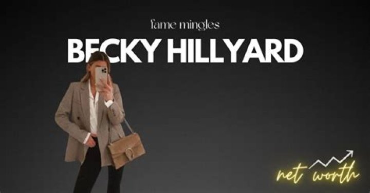 Becky Hillyard Height, Weight, Net Worth, Age, Birthday, Wikipedia, Who, Instagram, Biography